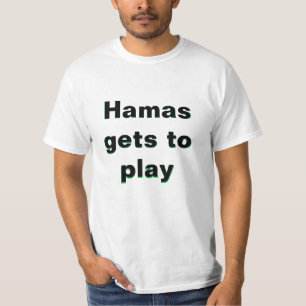 HAMAS GETS TO PLAY AND I GET GARBAGE   T-Shirt
