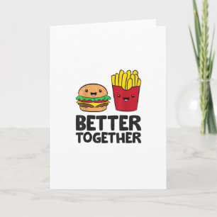 Hamburger and French Fries Love Fast Food Better T Card