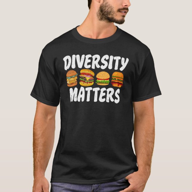 Hamburger Cheeseburger Diversity Matters funny Fas T-Shirt (Front)
