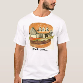 Hamburger house, Pick one... T-Shirt