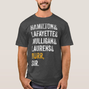 Hamilton Laurens Lafayette Mulligan Burr Sir T-Shirt