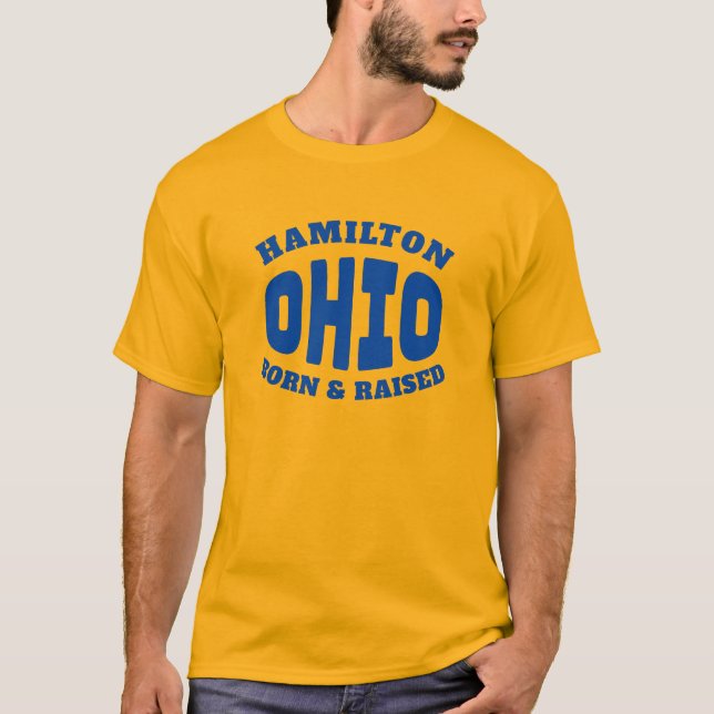 Hamilton Ohio Born and Raised T-Shirt (Front)