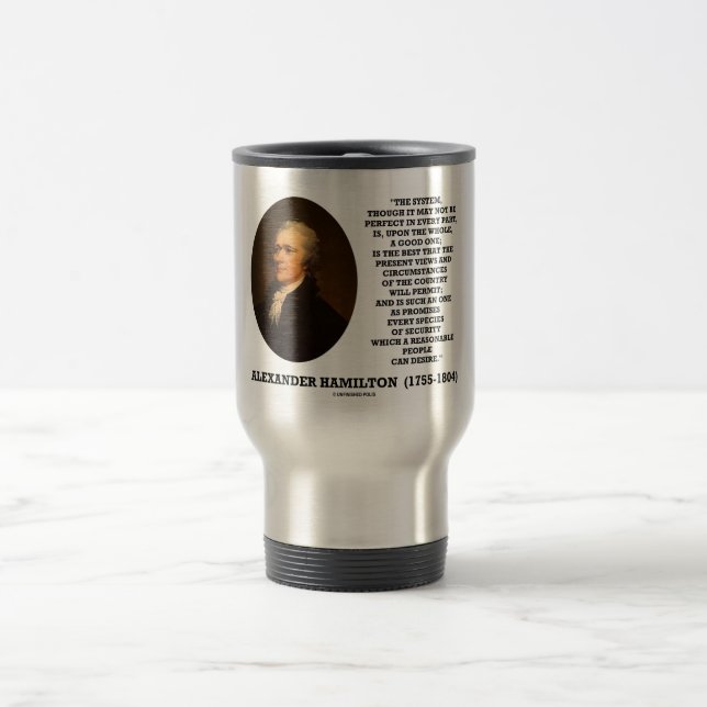 Hamilton System Not Be Perfect A Good One Quote Travel Mug (Center)