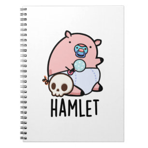 Hamlet Funny Shakepear Baby Pig Pun  Notebook