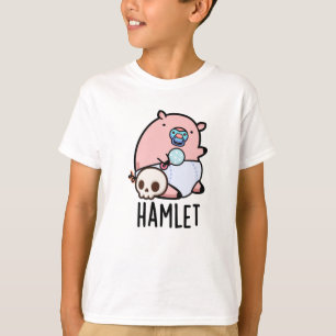 Hamlet Funny Shakepear Baby Pig Pun T-Shirt