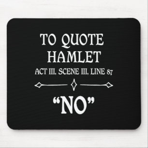 Hamlet Quote Sarcastic Funny Gift Actors Theatre Mouse Pad