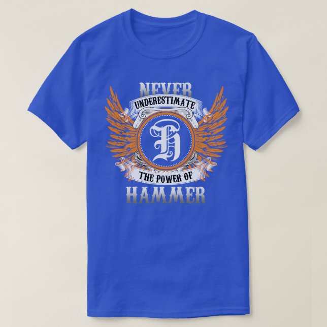 Hammer Name Shirt Never Underestimate The Power Of (Design Front)
