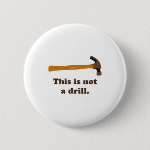 Hammer This Is Not A Drill 6 Cm Round Badge