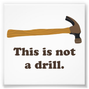 Hammer - This is Not a Drill Photo Print