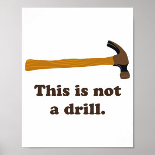 Hammer This Is Not A Drill Poster