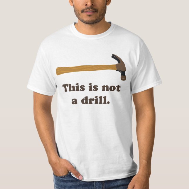 Hammer - This is Not a Drill T-Shirt (Front)