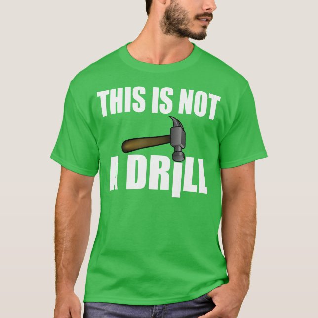 HAMMER, THIS IS NOT A DRILL T-Shirt (Front)