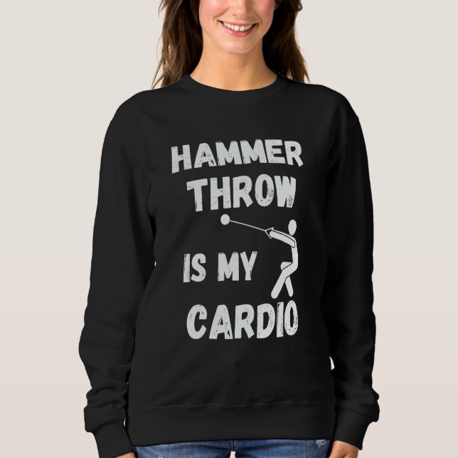 Hammer Throw Is My Cardio Retro Hammer Throw Sweatshirt (Front)