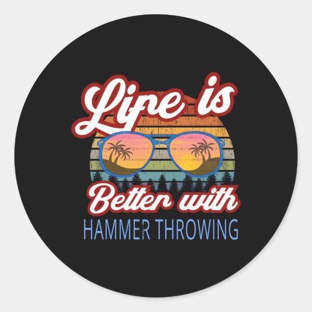 Hammer Throwers 'Life Is Better With Hammer Throwi Classic Round Sticker (Front)