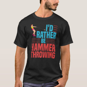 Hammer Throwing Track And Field Ball Thrower Train T-Shirt