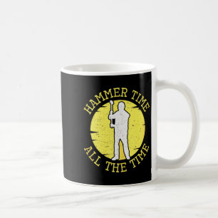 Hammer Time All The Time Funny Construction Manage Coffee Mug