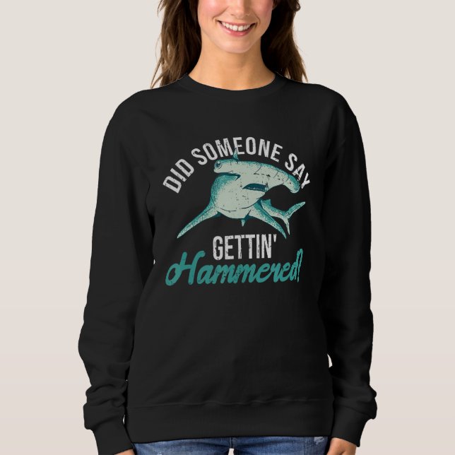 Hammerhead Shark Diving Quote for a Hammerhead Sha Sweatshirt (Front)