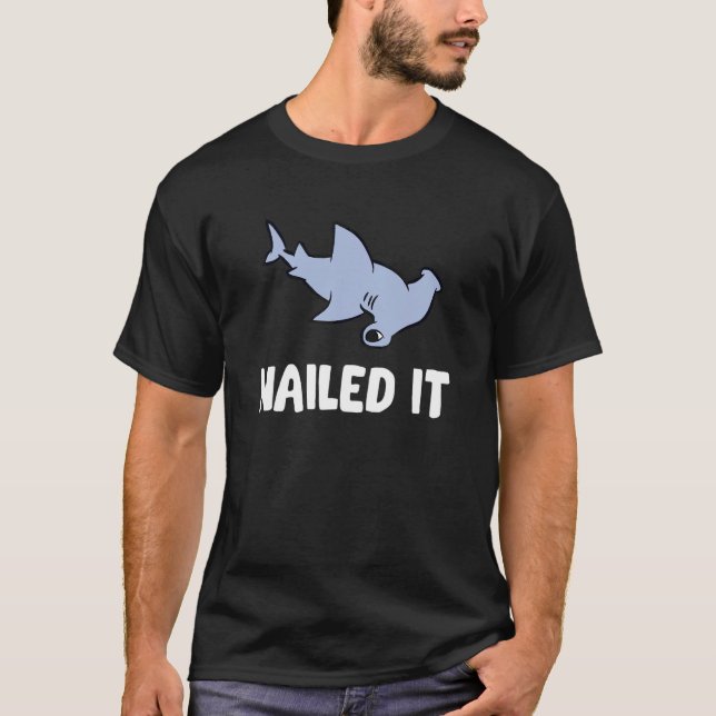 Hammerhead Shark Nailed It T-Shirt (Front)
