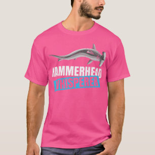 Hammerhead Whisperer Quote for a Hammerhead Shark  T-Shirt