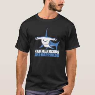 Hammerheads Are Happiness Hammerhead Sharks   T-Shirt