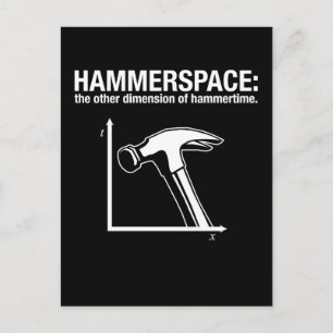 hammerspace: the other dimension of hammertime. postcard