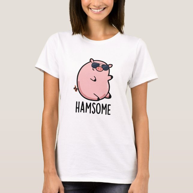 Hamsome Funny Pig Pun  T-Shirt (Front)