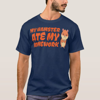 Hamster ate homework primary school enrolment T-Shirt