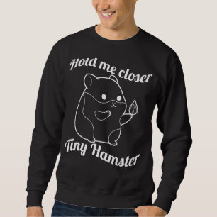 Hamster Hammy Quote Prickly Pig Rodent 1 Sweatshirt