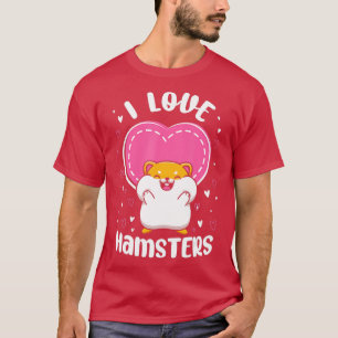 Hamster Heart I Love Hamsters T-Shirt
