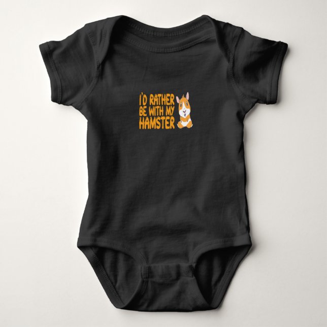 Hamster - I'd Rather Be With My Hamster Baby Bodysuit (Front)