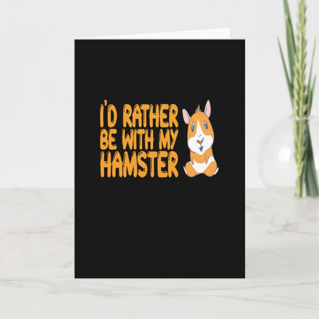 Hamster - I'd Rather Be With My Hamster Card (Front)