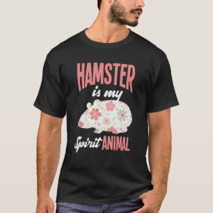 Hamster Is My Spirit Animal  Hamster T-Shirt