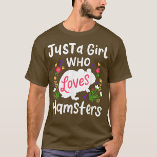 Hamster Just A Girl Who Loves Hamsters Cute Gift T-Shirt