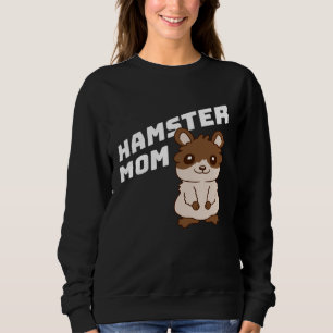 Hamster Mom Cute Little Pet Owner Girl Mother Momm Sweatshirt