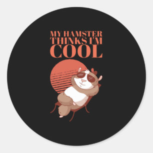 Hamster - My Hamster Thinks I'm Cool Classic Round Sticker
