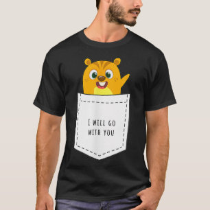 Hamster Pocket I Will Go With You Rodent Mouse T-Shirt