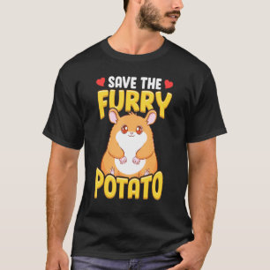 Hamster Save The Furry Potato Hamster Whisperer T-Shirt