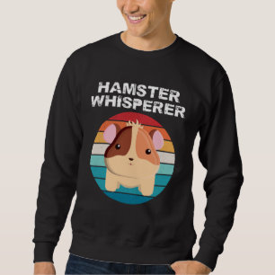 Hamster Whisperer   Animal   Girl Sweatshirt