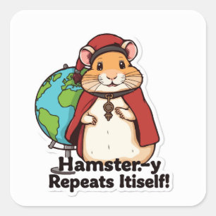 Hamster-y Repeats Itself! - Quirky Hamster Square Sticker