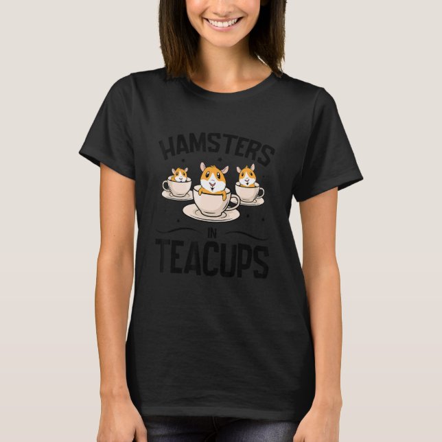 Hamsters And Teacups Animal  Pet Owner Hamster Rod T-Shirt (Front)