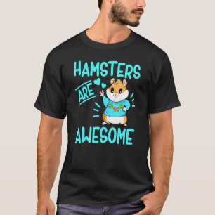 Hamsters Are Awesome Pet Cute Hamster T-Shirt