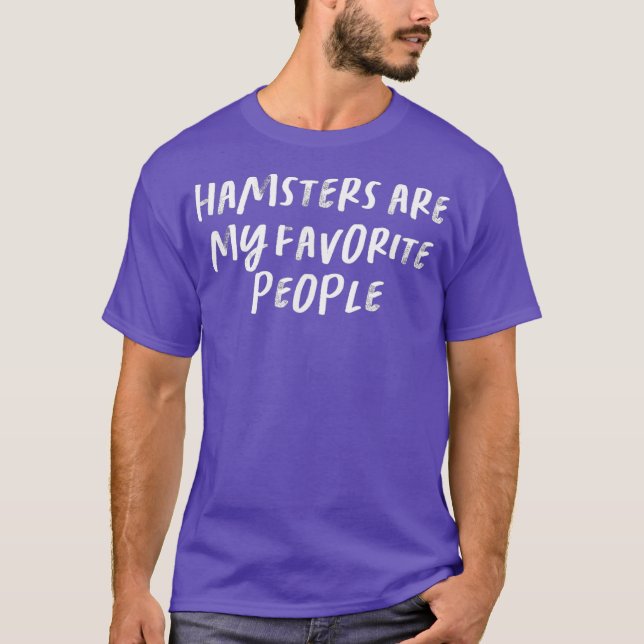 Hamsters Are My Favourite People T-Shirt (Front)