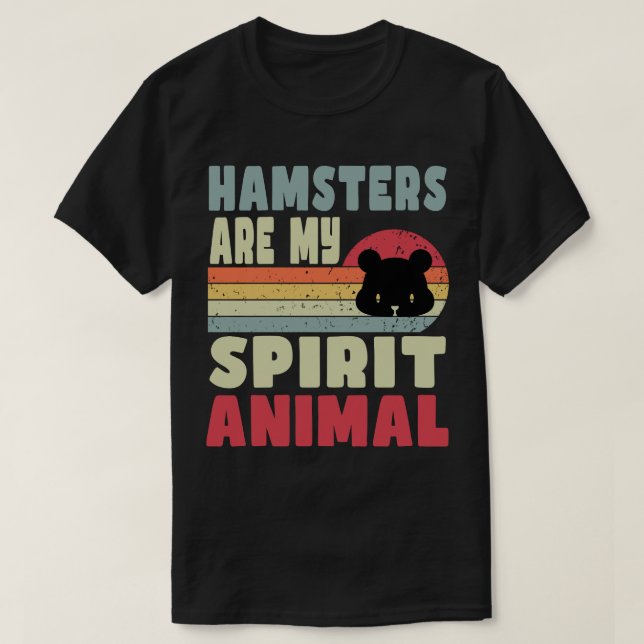 Hamsters Are My Spirit Animal T-Shirt (Design Front)
