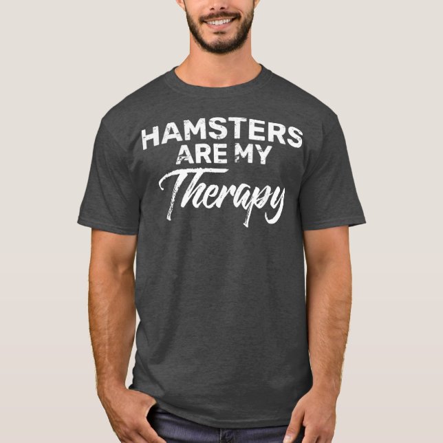 HAMSTERS Are My Therapy Shirt HAMSTER (Front)