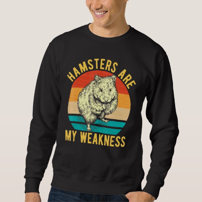 Hamsters Are My Weakness Hammy Owner Sweatshirt (Front)