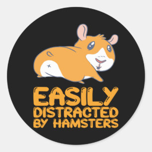 Hamsters - Easily Distracted By Hamsters Classic Round Sticker