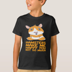 Hamsters - Hamsters Make Me Happy T-Shirt