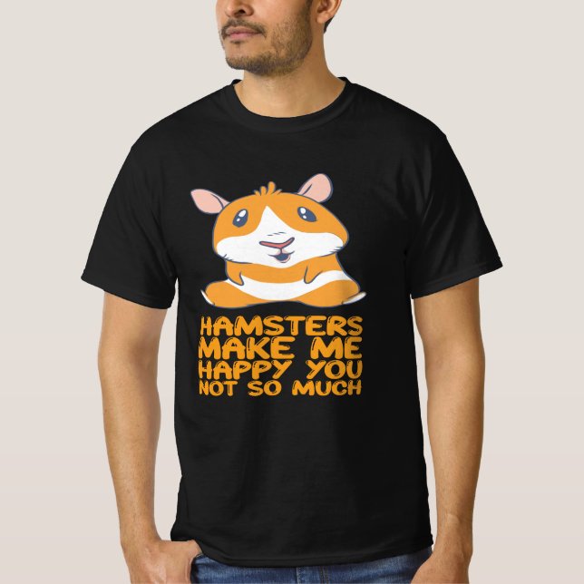 Hamsters - Hamsters Make Me Happy T-Shirt (Front)