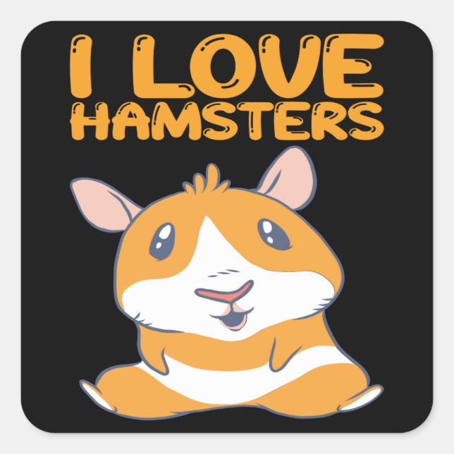Hamsters - I Love Hamsters Square Sticker (Front)