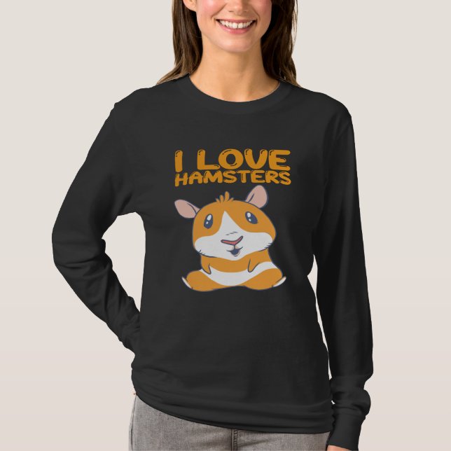 Hamsters - I Love Hamsters T-Shirt (Front)
